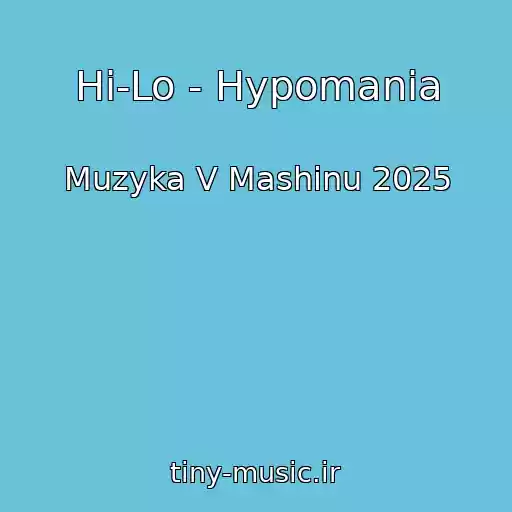 کاور آهنگ Hi-Lo - Hypomania از Muzyka V Mashinu 2025