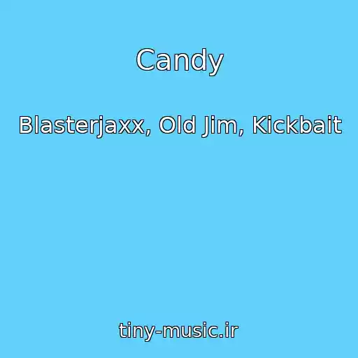 کاور آهنگ Candy از Blasterjaxx, Old Jim, Kickbait