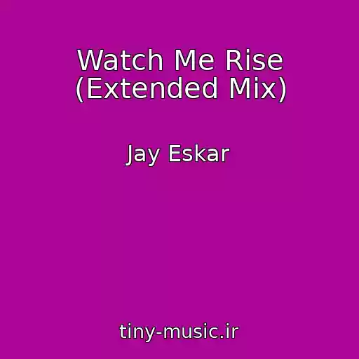 کاور آهنگ Watch Me Rise (Extended Mix) از Jay Eskar