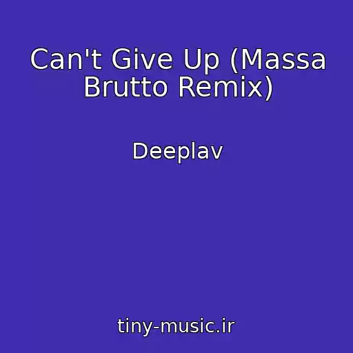 کاور آهنگ Can't Give Up (Massa Brutto Remix) از Deeplav