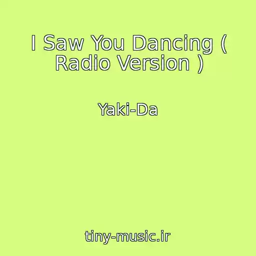 کاور آهنگ I Saw You Dancing ( Radio Version ) از Yaki-Da