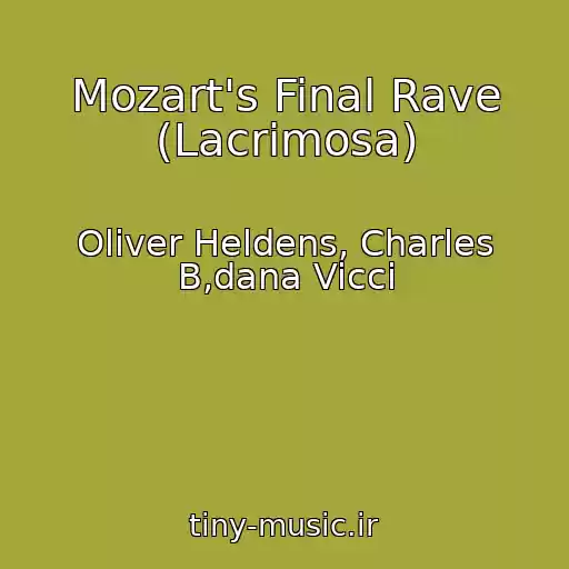کاور آهنگ Mozart's Final Rave (Lacrimosa) از Oliver Heldens, Charles B,dana Vicci