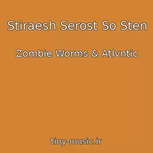 کاور آهنگ Stiraesh Serost So Sten از Zombie Worms & Atlvntic