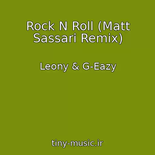 کاور آهنگ Rock N Roll (Matt Sassari Remix) از Leony & G-Eazy