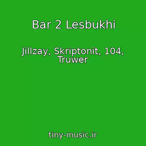 کاور آهنگ Bar 2 Lesbukhi از Jillzay, Skriptonit, 104, Truwer