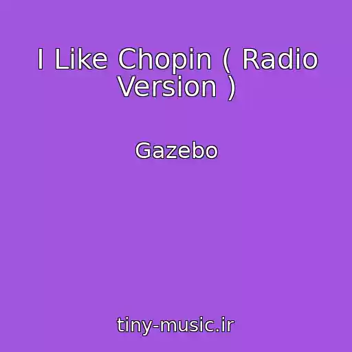 کاور آهنگ I Like Chopin ( Radio Version ) از Gazebo