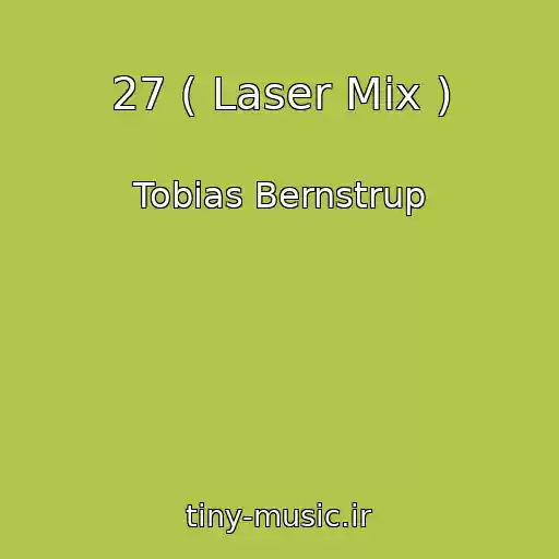 کاور آهنگ 27 ( Laser Mix ) از Tobias Bernstrup
