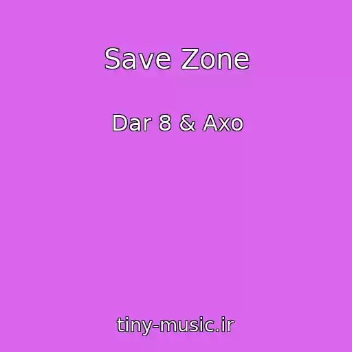 کاور آهنگ Save Zone از Dar 8 & Axo