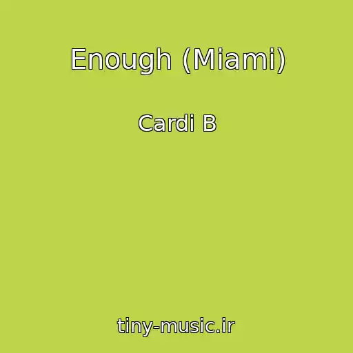 کاور آهنگ Enough (Miami) از Cardi B