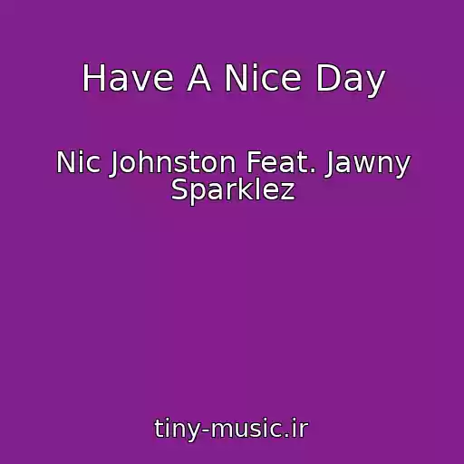 کاور آهنگ Have A Nice Day از Nic Johnston Feat. Jawny Sparklez
