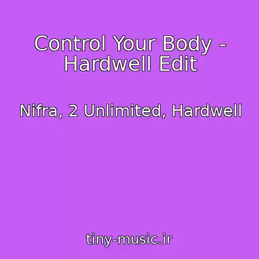 کاور آهنگ Control Your Body - Hardwell Edit از Nifra, 2 Unlimited, Hardwell