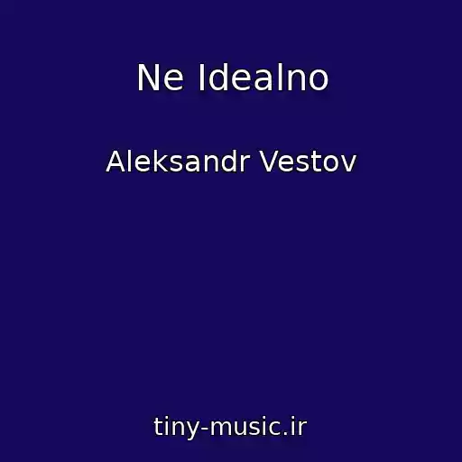 کاور آهنگ Ne Idealno از Aleksandr Vestov