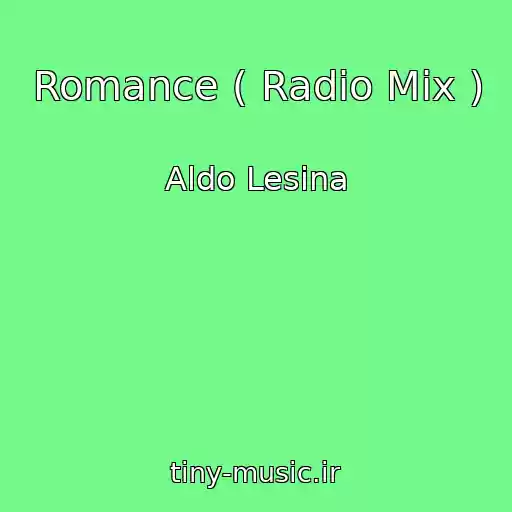 کاور آهنگ Romance ( Radio Mix ) از Aldo Lesina