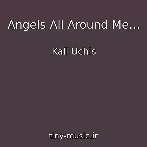 کاور آهنگ Angels All Around Me… از Kali Uchis