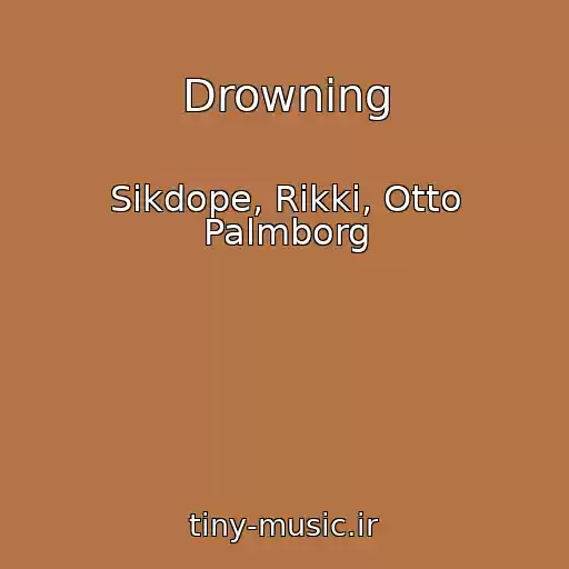 کاور آهنگ Drowning از Sikdope, Rikki, Otto Palmborg