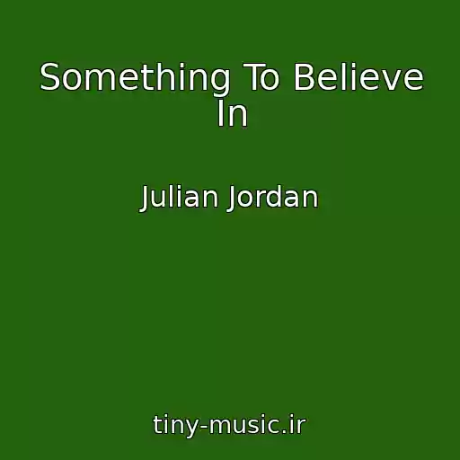کاور آهنگ Something To Believe In از Julian Jordan