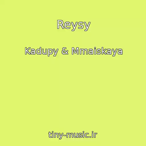 کاور آهنگ Reysy از Kadupy & Mmaiskaya