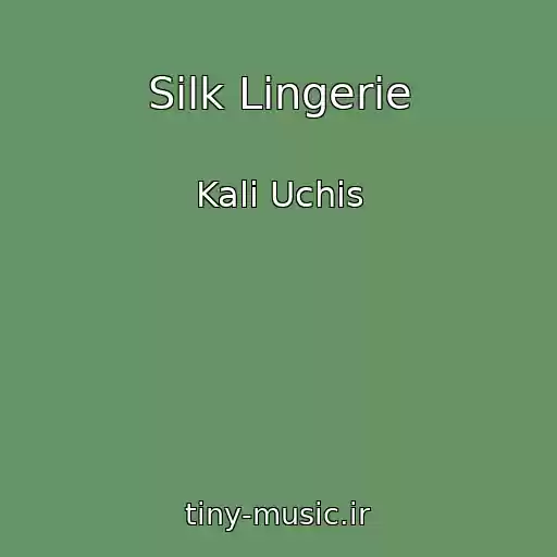 کاور آهنگ Silk Lingerie از Kali Uchis