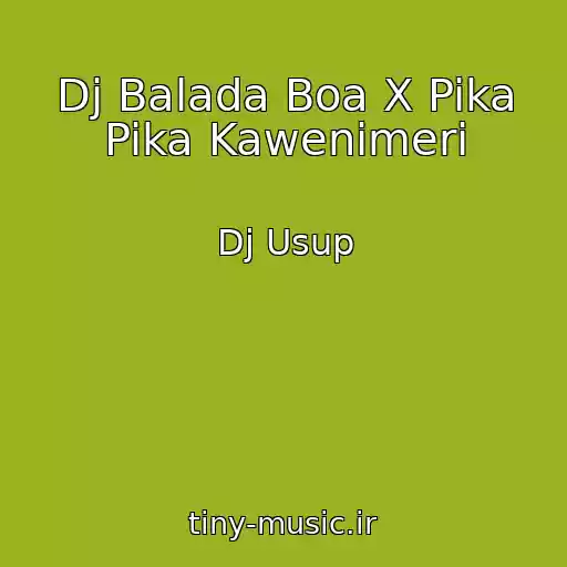 کاور آهنگ Dj Balada Boa X Pika Pika Kawenimeri از Dj Usup