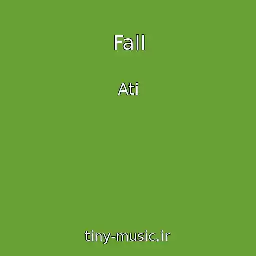 کاور آهنگ Fall از Ati