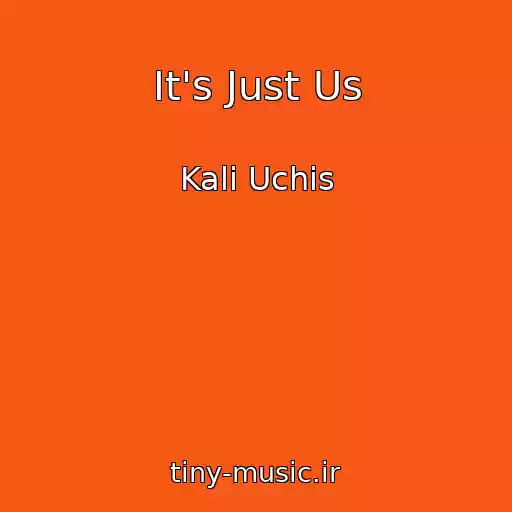 کاور آهنگ It's Just Us از Kali Uchis