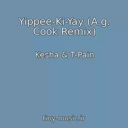 کاور آهنگ Yippee-Ki-Yay (A.g. Cook Remix) از Kesha & T-Pain