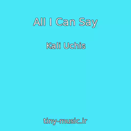 کاور آهنگ All I Can Say از Kali Uchis