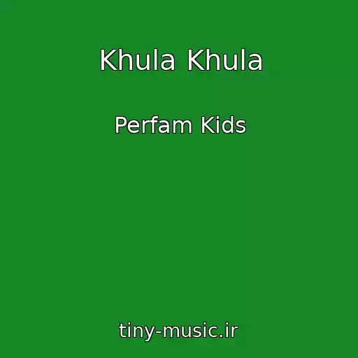 کاور آهنگ Khula Khula از Perfam Kids