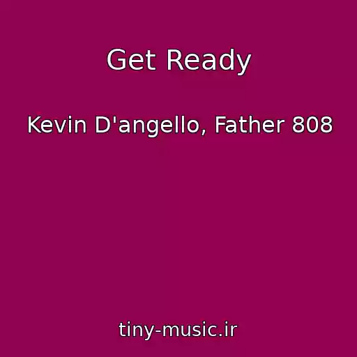 کاور آهنگ Get Ready از Kevin D'angello, Father 808