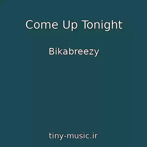 کاور آهنگ Come Up Tonight از Bikabreezy