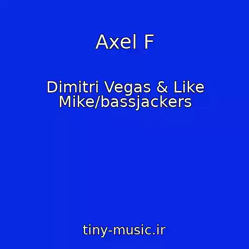 کاور آهنگ Axel F از Dimitri Vegas & Like Mike/bassjackers