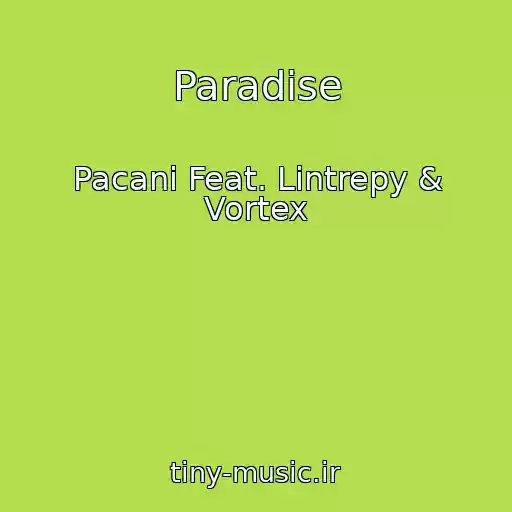 کاور آهنگ Paradise از Pacani Feat. Lintrepy & Vortex