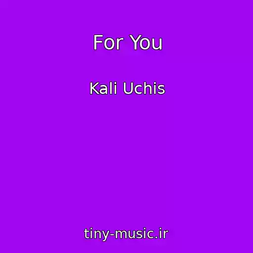 کاور آهنگ For You از Kali Uchis