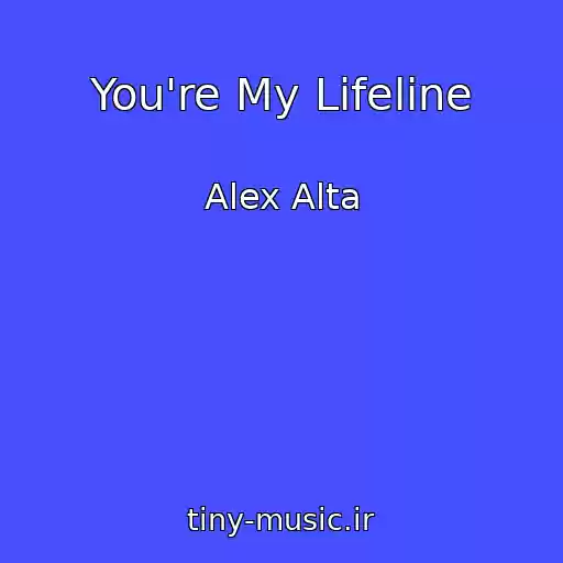 کاور آهنگ You're My Lifeline از Alex Alta
