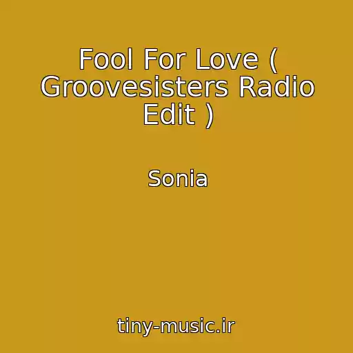 کاور آهنگ Fool For Love ( Groovesisters Radio Edit ) از Sonia