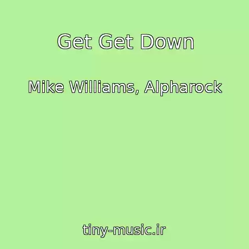کاور آهنگ Get Get Down از Mike Williams, Alpharock