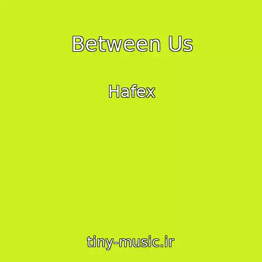 کاور آهنگ Between Us از Hafex