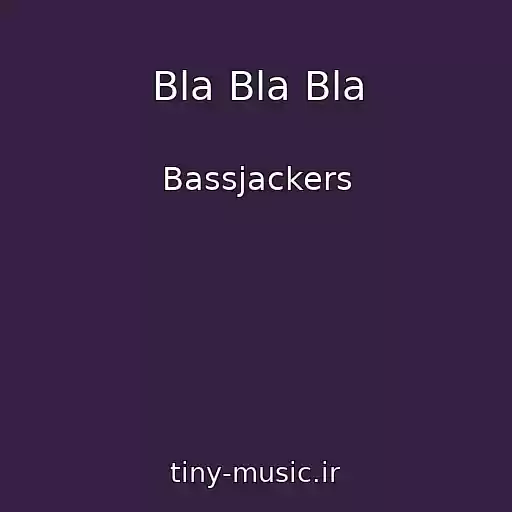 کاور آهنگ Bla Bla Bla از Bassjackers