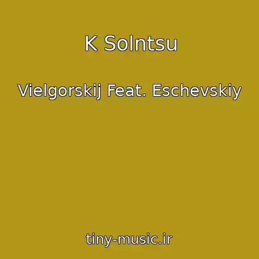 کاور آهنگ K Solntsu از Vielgorskij Feat. Eschevskiy