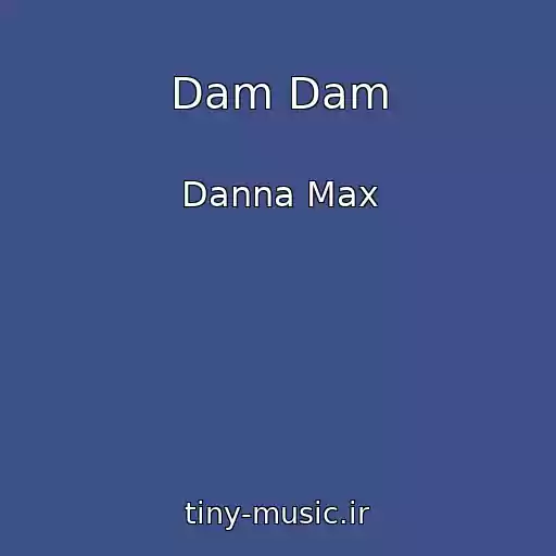 کاور آهنگ Dam Dam از Danna Max