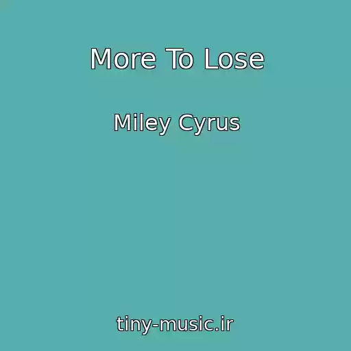 کاور آهنگ More To Lose از Miley Cyrus