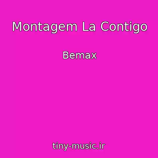 کاور آهنگ Montagem La Contigo از Bemax