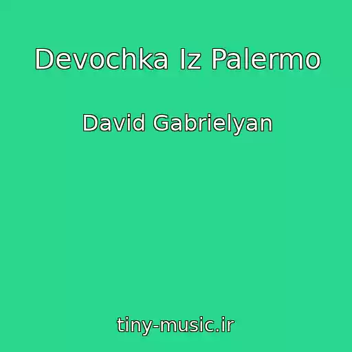 کاور آهنگ Devochka Iz Palermo از David Gabrielyan