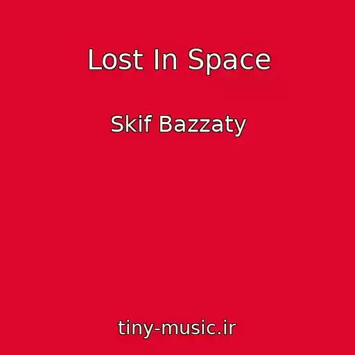 کاور آهنگ Lost In Space از Skif Bazzaty