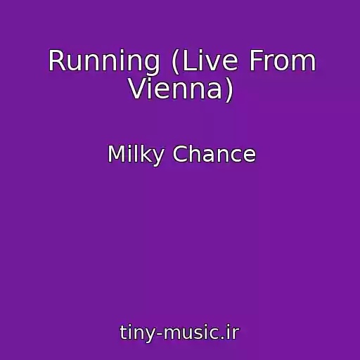 کاور آهنگ Running (Live From Vienna) از Milky Chance