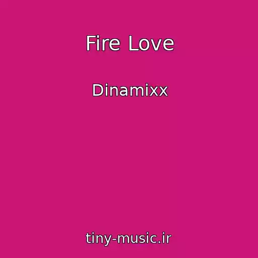 کاور آهنگ Fire Love از Dinamixx