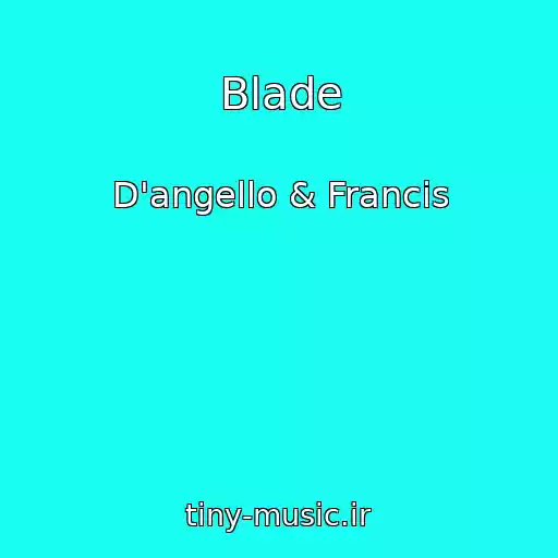 کاور آهنگ Blade از D'angello & Francis