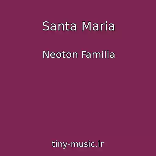 کاور آهنگ Santa Maria از Neoton Familia