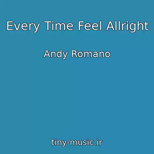 کاور آهنگ Every Time Feel Allright از Andy Romano