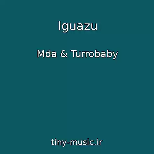 کاور آهنگ Iguazu از Mda & Turrobaby